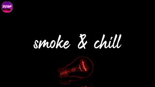 smoke & chill - chill R&B songs