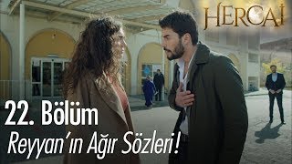 Reyyan'dan ağır sözler! - Hercai 22. Bölüm