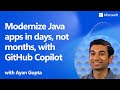 Modernize Java apps in days with GitHub Copilot