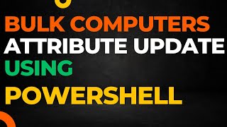 Bulk Computers attribute update using powershell script