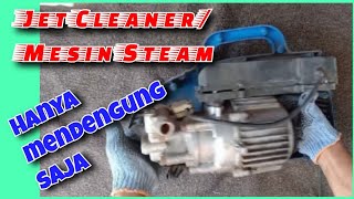 Cara memperbaiki Jet Cleaner/Mesin Steam rusak_mendengung saja