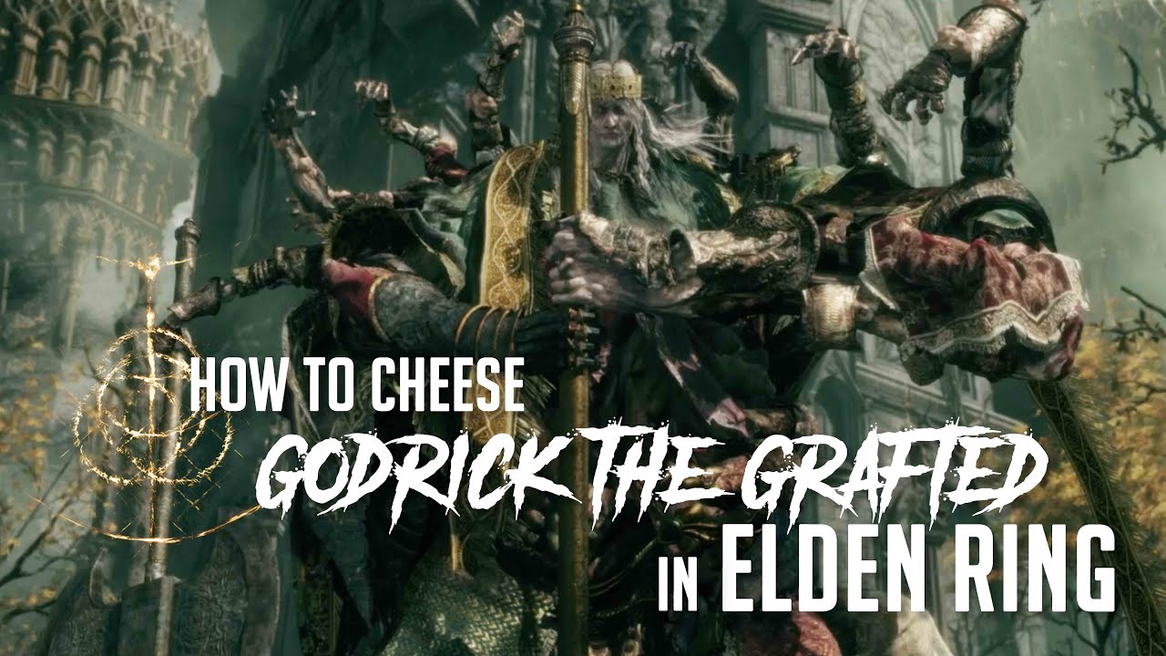 How To Cheese Godrick The Grafted In Elden Ring (Take NO Damage - Easy ...