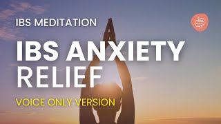 Guided Meditation for IBS and Anxiety (NO Music Version)