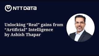 Unlocking Real gains from Artificial Intelligence - Ashish Thapar