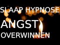 Slaap Hypnose: Angst Overwinnen - Minder Angst Dankzij De Kracht Van Hypnose