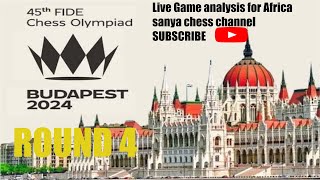 ROUND 4 | 45th chess olympiad budapest hungary, with lIve  analysis of all african games