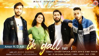 Himachali Kangri Song | Ik Gall - 2 by Aman | Rap - D Ash | Sahil Janni | Sanjeev Kapoor