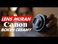 KENAPA ramai orang RECOMEND LENS ni?? Canon EF 50mm f/1.8 STM