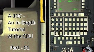 A-10c - An In-Depth Tutorial of the CDU - Part 01 - Overview