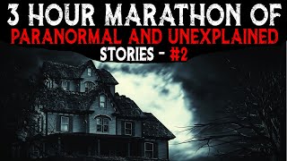 3 Hour Marathon Of Paranormal And Unexplained Stories - 2