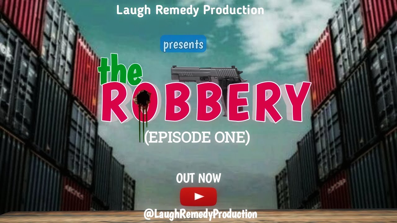 The Robbery Episode 1 Youtube