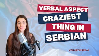 Verbal aspect: The craziest thing in Serbian language