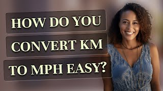 How do you convert km to mph easy?