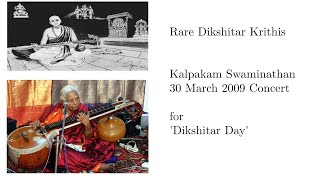 Rare Dikshitar Compositions - Rendered by Kalpakam Swaminathan for Dikshitar Day (30. 03. 2009)