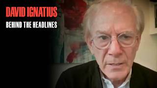 David Ignatius on Trump, Iran, China, Russia, and the Thing That Worries Him Most