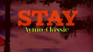 Aymo Classic - Stay (Official Audio)