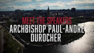 Meet the Speakers - Archbishop Paul-André Durocher