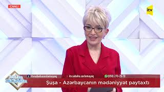 Sabaha saxlamayaq - Şuşa - Azərbaycanın mədəniyyət paytaxtı - 28.01.2021