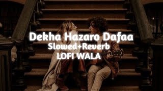 Dekha Hazaro Dafaa | [ Slowed+Reverb ] | Rustom | Arijit Singh & Palak Muchhal | LOFI WALA
