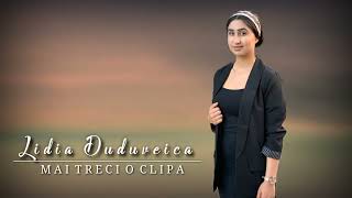 Lidia Duduveică- Mai treci o clipa