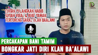 MERINDING‼️PERCAKAPAN BANI TAMIM DENGAN HABIB BONGKAR JATI DIRI BA'ALAWI YANG SEBENARNYA