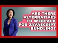 Are There Alternatives to Webpack for JavaScript Bundling? | JavaScript Toolkit News