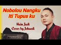 NOBOLOU NANGKU ITI TUPUS KU | COVER BY JOHAEDI