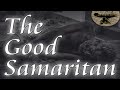 The Good Samaritan. One of the Most Famous Parables of Jesus Christ and its intended meaning.