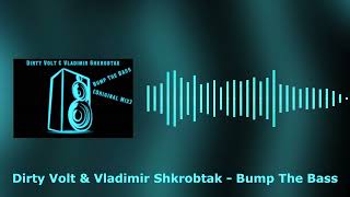 Dirty Volt & Vladimir Shkrobtak - Bump The Bass [MUSIC]-[Melbourne Bounce] #melbournebounce #edm