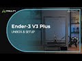 Ender 3 V3 Plus UNBOX&SETUP