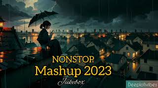 Nonstop Mashup 2023 | Slowered & Reverb | Bollywood Songs | Lofi ❤