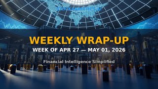 Weekly Wrap-Up | Apr 27 — May 01, 2026