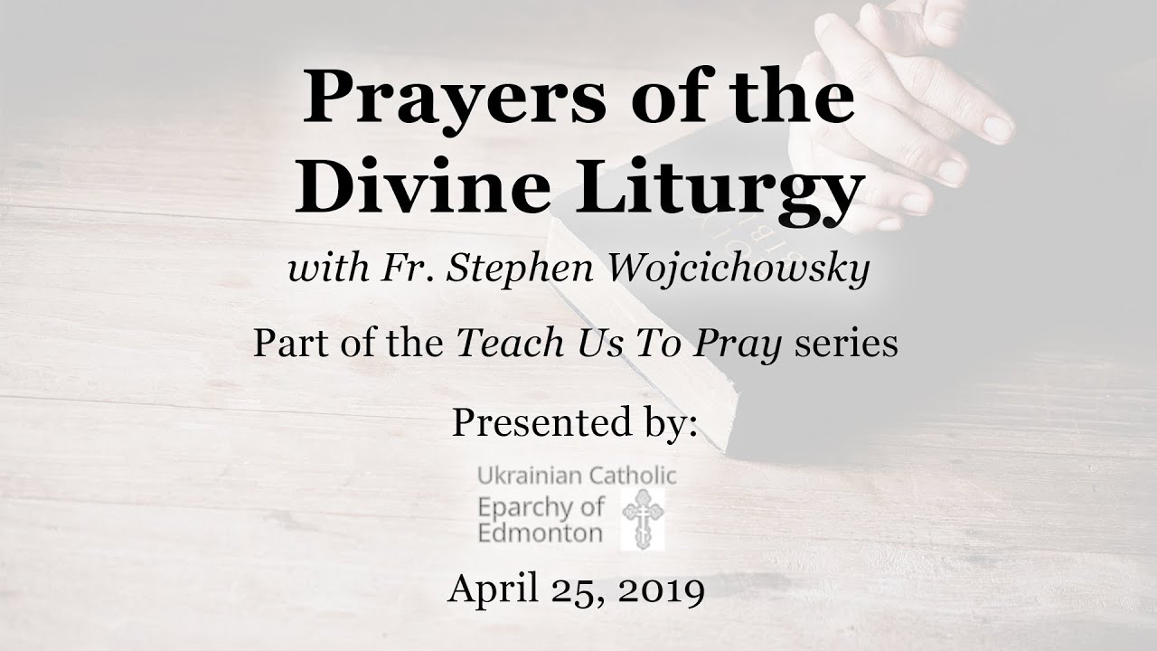 Prayers Of The Divine Liturgy – Teach Us To Pray Series - YouTube