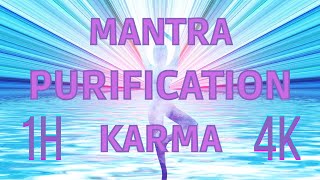 MANTRA de PURIFICATION du KARMA 🌌⚕ 1 HEURE - 4K