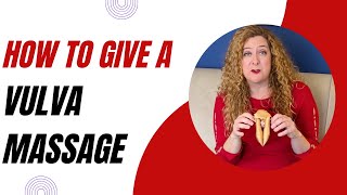 How To Give A Vulva Massage