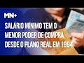 Salário mínimo tem o menor poder de compra desde o plano Real em 1994. Veja