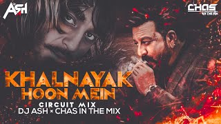 Khal Nayak Hoon Main | Sanjay Dutt | Circuit Mix | DJ Ash | Chas In The Mix | Dance Sutra 22