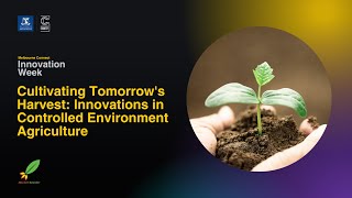 Cultivating Tomorrow's Harvest: Innovations in Controlled Environment Agriculture