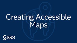 SAS Accessibility Webinar | Creating Accessible Maps Using SAS Graphics Accelerator and Google Maps
