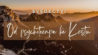 Od psychoterapie k pokoji v Kristu | Svědectví