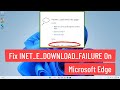 Fix INET_E_DOWNLOAD_FAILURE on Microsoft Edge