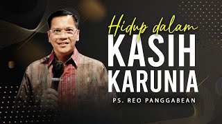 Hidup dalam Kasih Karunia | Ps. Reo Panggabean