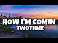 TWOTIIME - HOW I’M COMIN | LYRICS