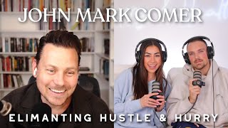 Why Hurry and Hustle Kills Your Relationship with God | Guest John Mark Comer
