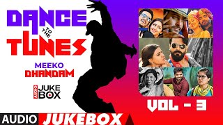 Dance to the Tunes - Meeko Dhandam Audio Songs Jukebox | Vol-3 | Telugu Dance & Party Hit Songs