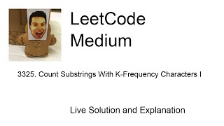 3325. Count Substrings With K-Frequency Characters I (Leetcode Medium)