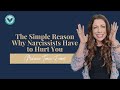 The Simple Reason Why Narcissists Have to Hurt You