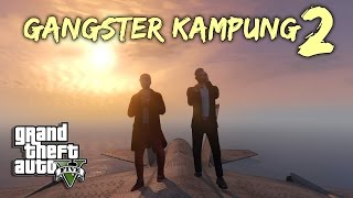 Gangster Kampung 2 !! - GTA 5 Online (Malaysia) || Bersama UKiller