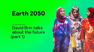 David Brin talks about the future (part 1), especially for Earth 2050