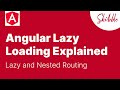 Angular Lazy Loading Explained